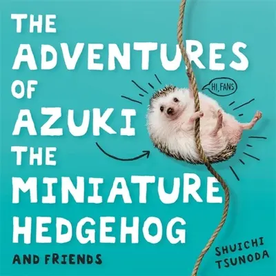 Azuki, a miniatűr sündisznó és barátai kalandjai - The Adventures of Azuki the Miniature Hedgehog and Friends