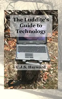 A ludditák útmutatója a technológiához: A múlt visszaírja az emberi technológiát! - The Luddite's Guide to Technology: The Past Writes Back to Humane Tech!