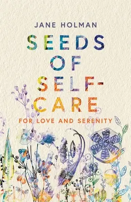 Az öngondoskodás magjai: A szeretetért és a nyugalomért - Seeds of Self-Care: For Love and Serenity