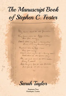 A kéziratos könyv Stephen C. Foster - The Manuscript Book of Stephen C. Foster