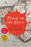 Vér a folyón - A lázadás és a szabadság krónikája a vad partvidéken - Blood on the River - A Chronicle of Mutiny and Freedom on the Wild Coast