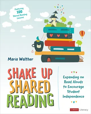 Felrázó közös olvasás: A hangos olvasás kibővítése a tanulók önállóságának ösztönzése érdekében - Shake Up Shared Reading: Expanding on Read Alouds to Encourage Student Independence