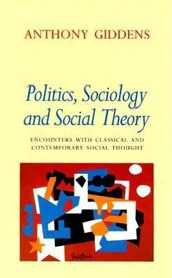 Politika, szociológia és társadalomelmélet: Találkozások a klasszikus és kortárs társadalmi gondolkodással - Politics, Sociology, and Social Theory: Encounters with Classical and Contemporary Social Thought