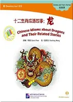 Kínai idiómák a sárkányokról és a hozzájuk kapcsolódó történetekről - Chinese Idioms about Dragons and Their Related Stories