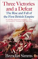 Három győzelem és egy vereség - Az első brit birodalom felemelkedése és bukása, 1714-1783 - Three Victories and a Defeat - The Rise and Fall of the First British Empire, 1714-1783