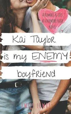 Kai Taylor a My Enemy Boyfriend: A Sweet YA Romance - Kai Taylor is My Enemy Boyfriend: A Sweet YA Romance