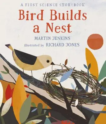 A madár fészket épít: Egy első tudományos mesekönyv - Bird Builds a Nest: A First Science Storybook