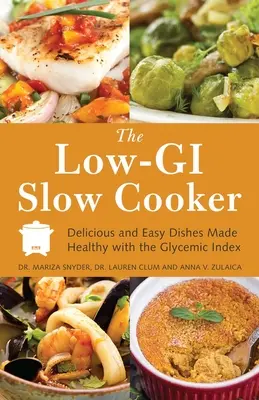 Low-GI Slow Cooker: Finom és könnyű ételek egészségesen a glikémiás indexszel - Low-GI Slow Cooker: Delicious and Easy Dishes Made Healthy with the Glycemic Index