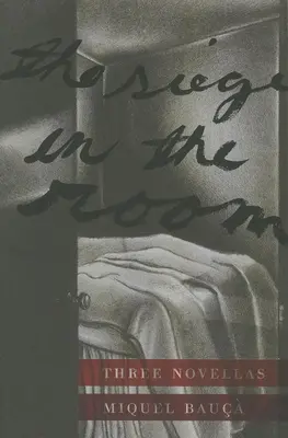 Ostrom a szobában: Három novella - Siege in the Room: Three Novellas