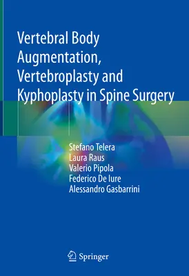 Csigolyatest-növelés, vertebroplastika és kyphoplasztika a gerincsebészetben - Vertebral Body Augmentation, Vertebroplasty and Kyphoplasty in Spine Surgery
