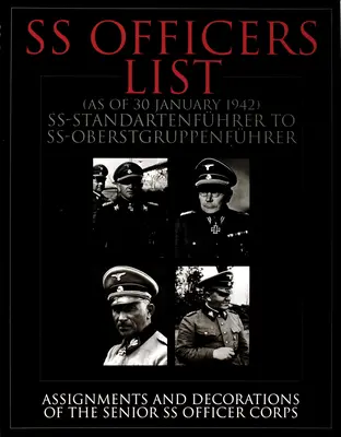 SS-tisztek listája (1942 januárjától): Ss-Standartführer-től az Ss-Oberstgruppenführerig - Az SS főtisztek beosztásai és kitüntetései - SS Officers List (as of January 1942): Ss-Standartfuhrer to Ss-Oberstgruppenfuhrer - Assignments and Decorations of the Senior SS Officer Corps