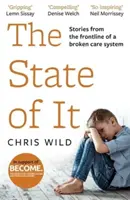 The State of It: Történetek egy tönkrement ellátórendszer frontvonalából - The State of It: Stories from the Frontline of a Broken Care System