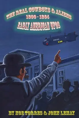 Az igazi cowboyok és földönkívüliek: Korai amerikai ufók - The Real Cowboys & Aliens: Early American UFOs