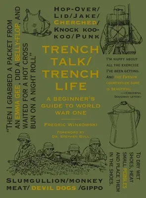 Trench Talk Trench Life: Az első világháború kezdőknek szóló útmutatója - Trench Talk Trench Life: A Beginner's Guide to World War One