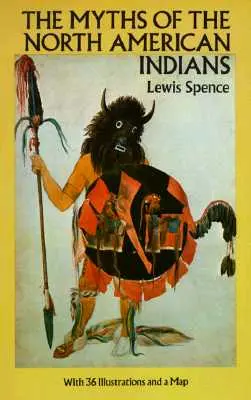 Az észak-amerikai indiánok mítoszai - The Myths of the North American Indians