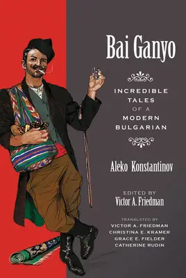 Bai Ganyo: Egy modern bolgár hihetetlen történetei - Bai Ganyo: Incredible Tales of a Modern Bulgarian