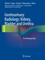 Genitourinary Radiology: Vese, húgyhólyag és húgycső: A kórtani alapok - Genitourinary Radiology: Kidney, Bladder and Urethra: The Pathologic Basis