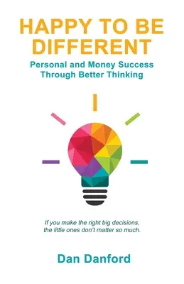 Boldogan másnak lenni: Személyes és pénzügyi sikerek jobb gondolkodással - Happy To Be Different: Personal and Money Success through Better Thinking