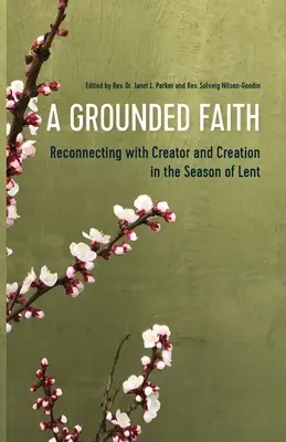 A Grounded Faith: Újra kapcsolódni a Teremtőhöz és a teremtéshez a nagyböjt idején - A Grounded Faith: Reconnecting with Creator and Creation in the Season of Lent