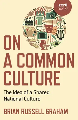 On a Common Culture: A közös nemzeti kultúra eszméje - On a Common Culture: The Idea of a Shared National Culture