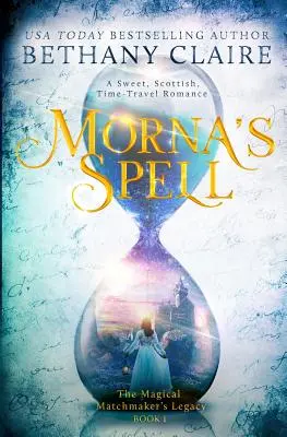 Morna varázslata: A Sweet, Scottish, Time Travel Romance - Morna's Spell: A Sweet, Scottish, Time Travel Romance