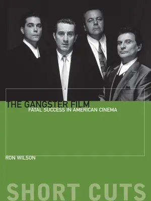 A gengszterfilm: Végzetes siker az amerikai moziban - The Gangster Film: Fatal Success in American Cinema