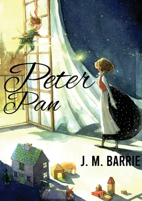 Peter Pan: Barrie regénye egy szabad szellemű és pajkos kisfiúról, aki tud repülni, és soha nem nő fel. - Peter Pan: A novel by J. M. Barrie on a free-spirited and mischievous young boy who can fly and never grows up