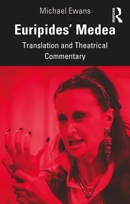 Euripidész Médeia: Fordítás és színházi kommentár - Euripides' Medea: Translation and Theatrical Commentary