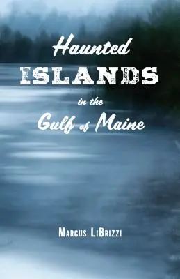 Kísértetjárta szigetek a Maine-öbölben - Haunted Islands in the Gulf of Maine