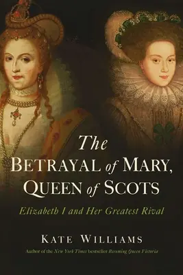 Mária, a skótok királynőjének árulása - The Betrayal of Mary, Queen of Scots