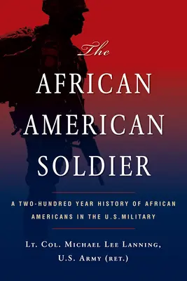 Az afroamerikai katona: Az afroamerikaiak kétszáz éves története az Egyesült Államok hadseregében - The African American Soldier: A Two-Hundred Year History of African Americans in the U.S. Military