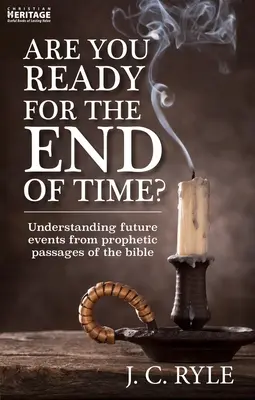 Készen állsz az idők végére? A jövő eseményeinek megértése a Biblia prófétai szakaszaiból - Are You Ready for the End of Time?: Understanding Future Events from Prophetic Passages of the Bible