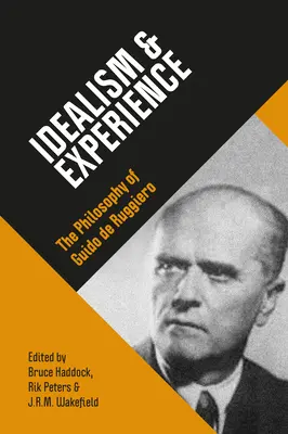 Idealizmus és tapasztalat: Guido de Ruggiero filozófiája - Idealism & Experience: The Philosophy of Guido de Ruggiero