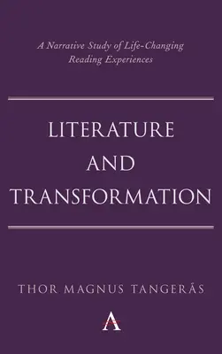 Irodalom és átalakulás: Az életet megváltoztató olvasmányélmények narratív tanulmánya - Literature and Transformation: A Narrative Study of Life-Changing Reading Experiences