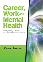 Karrier, munka és mentális egészség - Karrier és személyes tanácsadás integrálása - Career, Work, and Mental Health - Integrating Career and Personal Counseling