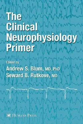 A klinikai neurofiziológiai alapkönyv - The Clinical Neurophysiology Primer