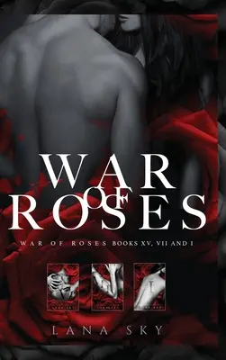 The Complete War of Roses Trilogy: A Dark Mafia Romance: XV, VII és I: Rózsák háborúja univerzum - The Complete War of Roses Trilogy: A Dark Mafia Romance: XV, VII and I: War of Roses Universe