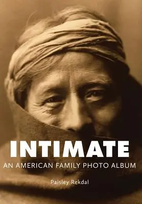 Intim: Egy amerikai családi fotóalbum - Intimate: An American Family Photo Album