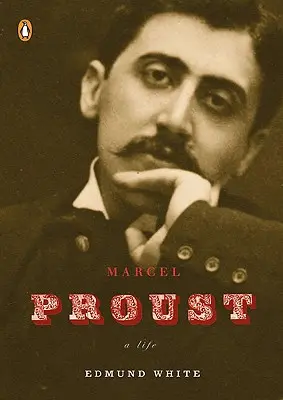 Marcel Proust: Proust: Egy élet - Marcel Proust: A Life