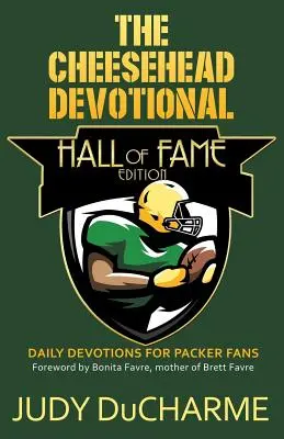 The Cheesehead Devotional: A Hírességek Csarnokának kiadása - The Cheesehead Devotional: Hall of Fame Edition