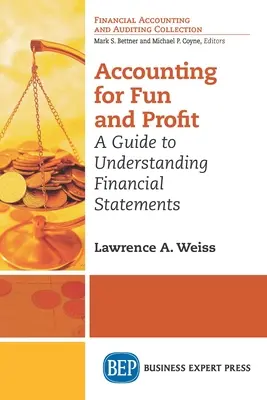 Könyvelés szórakozásból és haszonból: A Guide to Understanding Financial Statements - Accounting For Fun and Profit: A Guide to Understanding Financial Statements