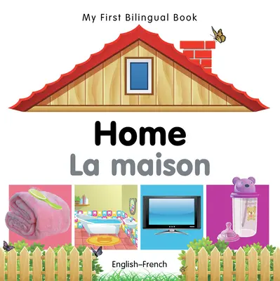 Az első kétnyelvű könyvem - Otthon (angol-francia) - My First Bilingual Book-Home (English-French)