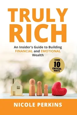 Truly Rich: An Insider's Guide to Building Financial and Emotional Wealth (Igazán gazdag: Egy bennfentes útmutató a pénzügyi és érzelmi gazdagság felépítéséhez) - Truly Rich: An Insider's Guide to Building Financial and Emotional Wealth