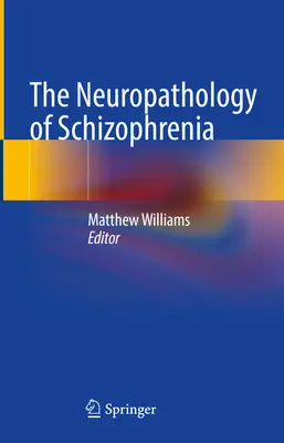 A skizofrénia neuropathológiája - The Neuropathology of Schizophrenia