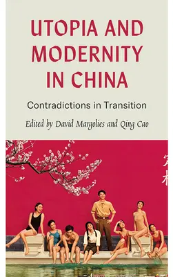 Utópia és modernitás Kínában: Ellentmondások az átmenetben - Utopia and Modernity in China: Contradictions in Transition