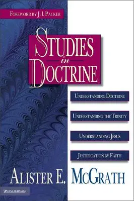 Tanulmányok a tanításról: A Szentháromság megértése, Jézus megértése, Megigazulás hit által - Studies in Doctrine: Understanding Doctrine, Understanding the Trinity, Understanding Jesus, Justification by Faith