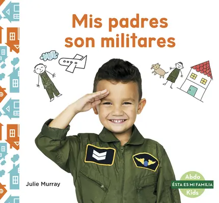 MIS Padres Son Militares (Katonai szülőm) - MIS Padres Son Militares (My Military Parent)