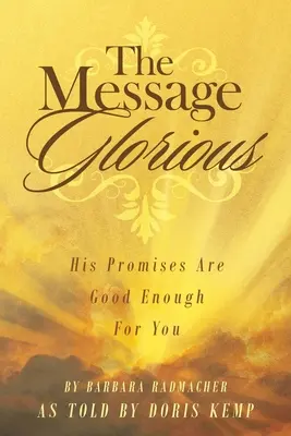 A dicsőséges üzenet: Az Ő ígéretei elég jók neked - The Message Glorious: His Promises Are Good Enough For You