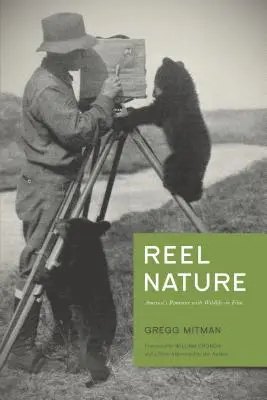 Reel Nature: Amerika romantikája a vadon élő állatokkal a filmen - Reel Nature: America's Romance with Wildlife on Film