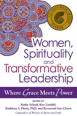 Nők, spiritualitás és transzformatív vezetés: Ahol a kegyelem találkozik a hatalommal - Women, Spirituality and Transformative Leadership: Where Grace Meets Power